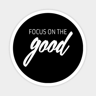 Focus on the good quote Magnet